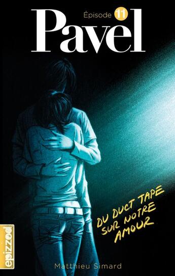 Couverture du livre « Pavel t.11 ; du duct tape sur notre amour » de Matthieu Simard aux éditions Les Editions De La Courte Echelle