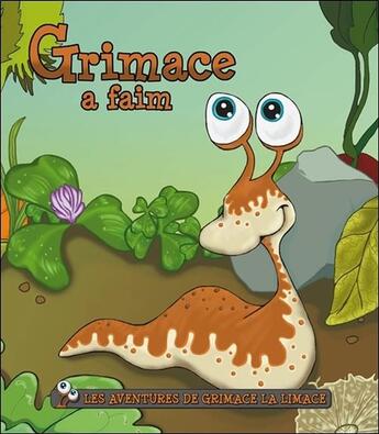 Couverture du livre « Les aventures de Grimace la limace ; Grimace a faim » de Helene Lavertu aux éditions Broquet Jeunesse