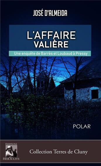 Couverture du livre « L'affaire Valière, une enquête de Barrès et loubaud à Pressy » de D'Almeida Jose aux éditions Heraclite