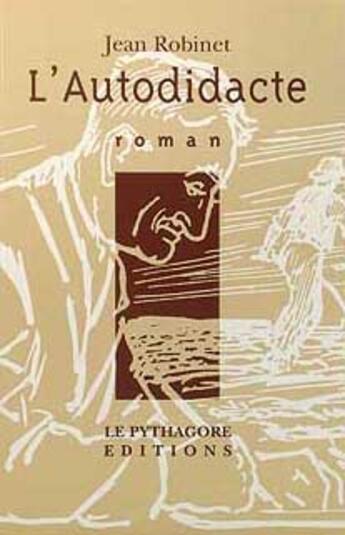 Couverture du livre « L'autodidacte » de Jean Robinet aux éditions Le Pythagore