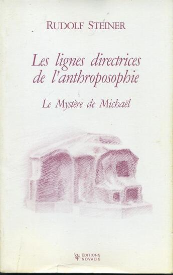 Couverture du livre « Les lignes directrices de l'anthroposophie: le mystère de Michaël » de Rudolf Steiner aux éditions Novalis France