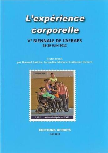 Couverture du livre « L'expérience corporelle ; éclairages philosophiques, éthiques, épistémologiques » de Bernard Andrieu et Guillaume Richard aux éditions Afraps