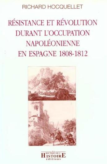 Couverture du livre « Resistence et revolution durant l'occupation napoleonienne en espagne 1808-1812 » de Hocquellet aux éditions Les Indes Savantes