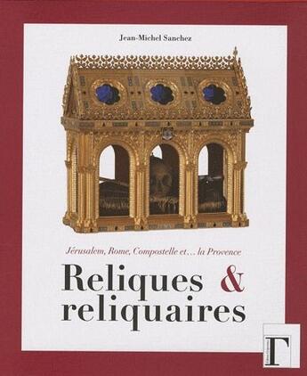 Couverture du livre « Reliques & reliquaires » de Jean-Michel Sanchez aux éditions Gregoriennes