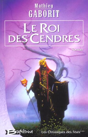 Couverture du livre « Les Chroniques Des Feals T.3 ; Roi Des Cendres » de Mathieu Gaborit aux éditions Bragelonne