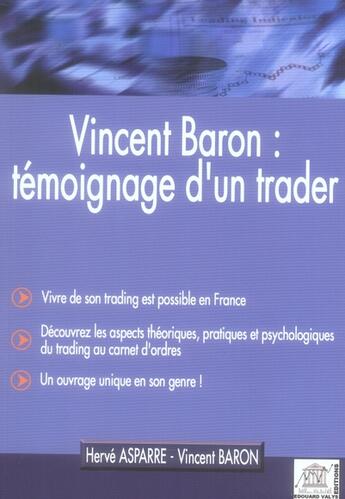 Couverture du livre « Vincent Baron : témoignage d'un trader ; vivre de son trading est possible en France ... » de H Asparre aux éditions Edouard Valys