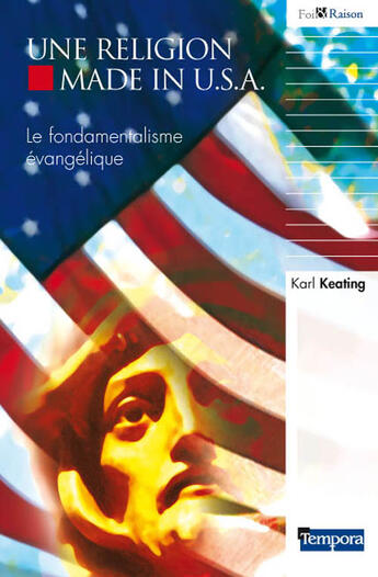 Couverture du livre « Une religion made in U.S.A. ; le fondamentalisme évangélique » de Karl Keating aux éditions Artege