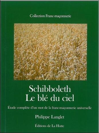 Couverture du livre « Schibboleth, le blé du ciel » de Philippe Langlet aux éditions La Hutte