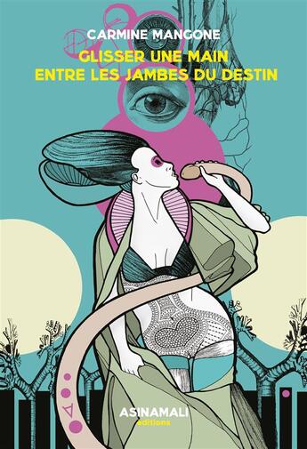 Couverture du livre « Glisser une main entre les jambes du destin » de Carmine Mangone aux éditions Asinamali