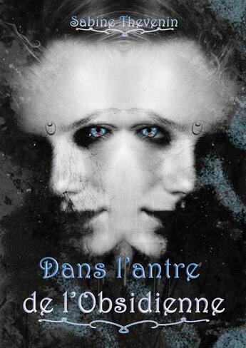 Couverture du livre « Dans l'antre de l'obsidienne » de Sabine Thevenin aux éditions Thebookedition.com