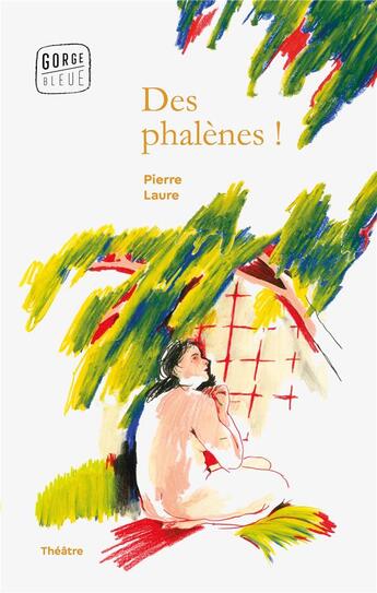 Couverture du livre « Des phalènes ! » de Pierre Laure aux éditions Gorge Bleue