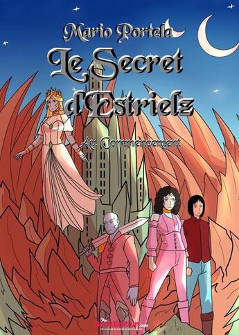 Couverture du livre « Le Secret d'Estrielz : Au Commencement » de Mario Portela aux éditions Thebookedition.com