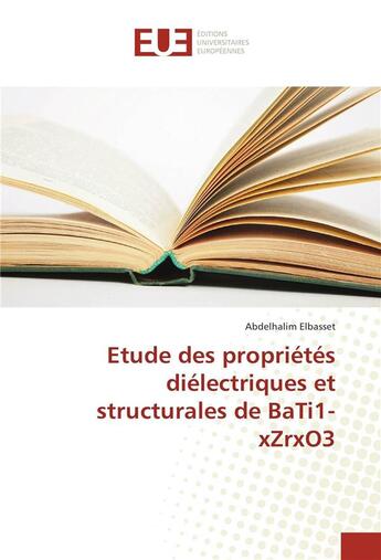 Couverture du livre « Etude des proprietes dielectriques et structurales de bati1-xzrxo3 » de Elbasset Abdelhalim aux éditions Editions Universitaires Europeennes