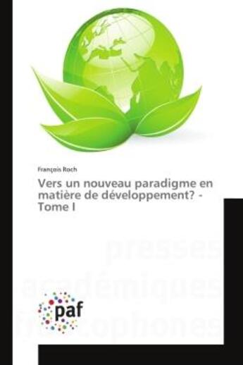 Couverture du livre « Vers un nouveau paradigme en matiere de developpement? - tome i » de Roch Francois aux éditions Presses Academiques Francophones