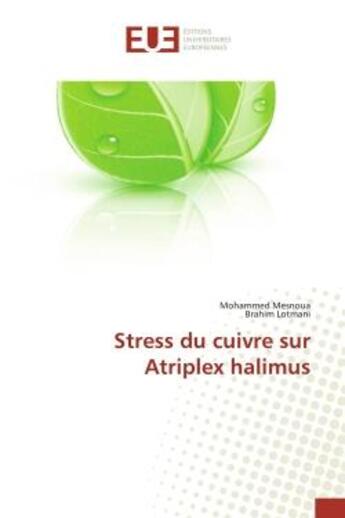 Couverture du livre « Stress du cuivre sur Atriplex halimus » de Mohammed Mesnoua aux éditions Editions Universitaires Europeennes