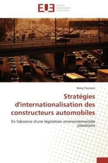 Couverture du livre « Strategies d'internationalisation des constructeurs automobiles - en l'absence d'une legislation env » de Franzoni Remy aux éditions Editions Universitaires Europeennes