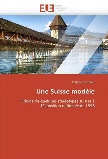 Couverture du livre « Une suisse modele » de Kobelt-E aux éditions Editions Universitaires Europeennes