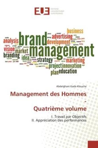 Couverture du livre « Management des Hommes - Quatrième volume : I. Travail par Objectifs II. Appréciation des performances » de Abdelghani Kada-Kloucha aux éditions Editions Universitaires Europeennes