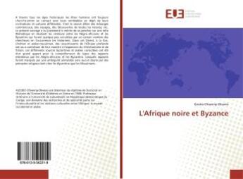 Couverture du livre « L'afrique noire et byzance » de O'Bweng-Okwess K. aux éditions Editions Universitaires Europeennes