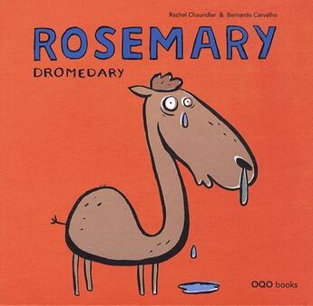 Couverture du livre « Rosemary dromedary » de Bernardo Carvalho et Rachel Chaundler aux éditions Oqo