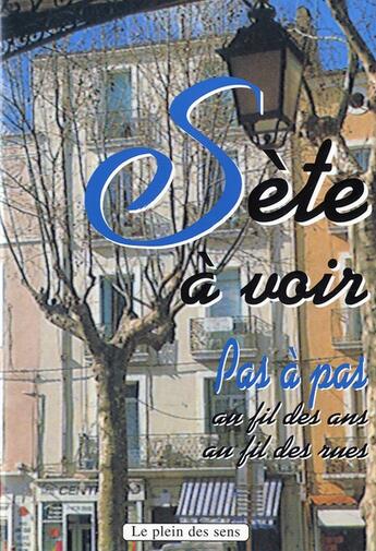 Couverture du livre « Sète à voir pas à pas » de  aux éditions Le Plein Des Sens