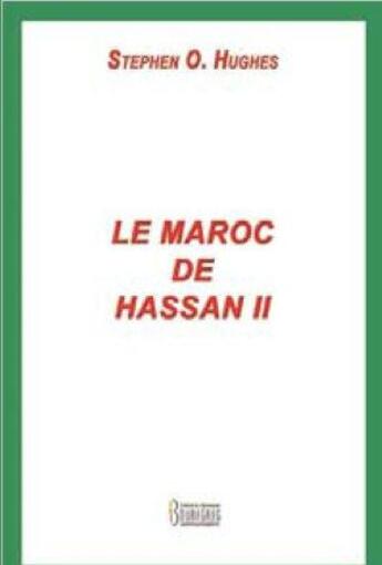 Couverture du livre « Le Maroc de Hassan II » de Step Ormsbay Hughes aux éditions Bouregreg