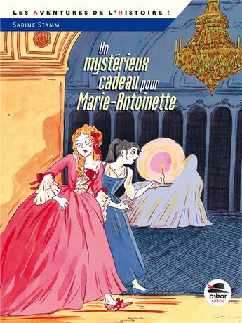 Couverture du livre « Un mystérieux cadeau pour Marie-Antoinette » de Sabine Stamm aux éditions Oskar