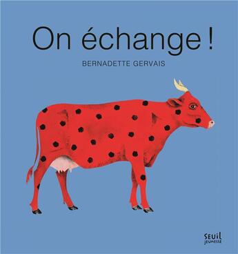 Couverture du livre « On échange ! » de Bernadette Gervais aux éditions Seuil Jeunesse