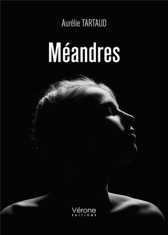 Couverture du livre « Méandres » de Aurelie Tartaud aux éditions Verone