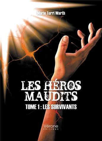 Couverture du livre « Les héros maudits Tome 1 : les survivants » de Marie Torri Warth aux éditions Verone