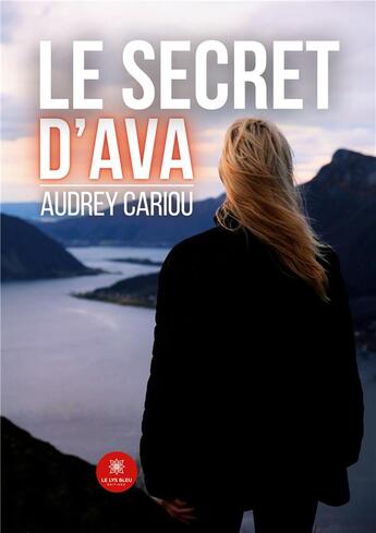 Couverture du livre « Le secret d'Ava » de Cariou Audrey aux éditions Le Lys Bleu