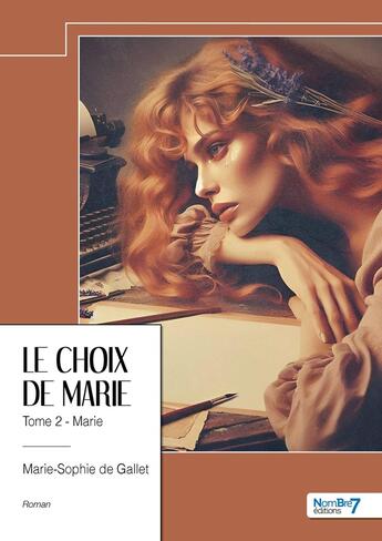 Couverture du livre « Le choix de Marie - Tome 2 Marie » de Marie-Sophie De Gallet aux éditions Nombre 7