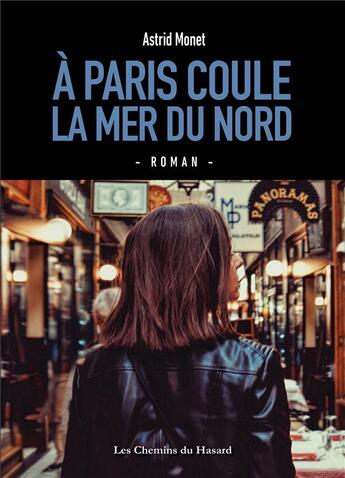 Couverture du livre « À Paris coule la mer du nord » de Astrid Monet aux éditions Les Chemins Du Hasard