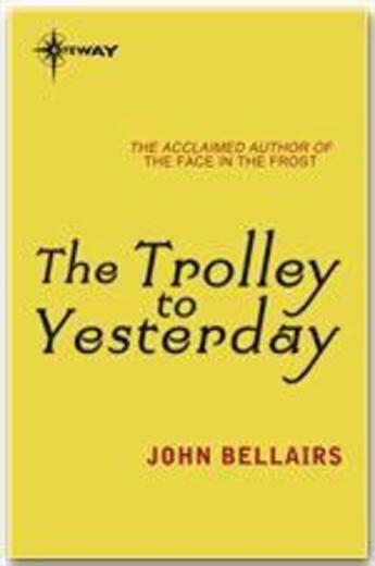 Couverture du livre « The Trolley to Yesterday » de John Bellairs aux éditions Victor Gollancz