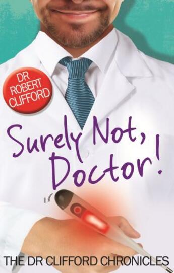 Couverture du livre « Surely Not, Doctor! » de Clifford Robert aux éditions Little Brown Book Group Digital