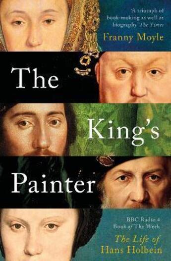 Couverture du livre « The king's painter the life and times of Hans Holbein » de Franny Moyle aux éditions Interart