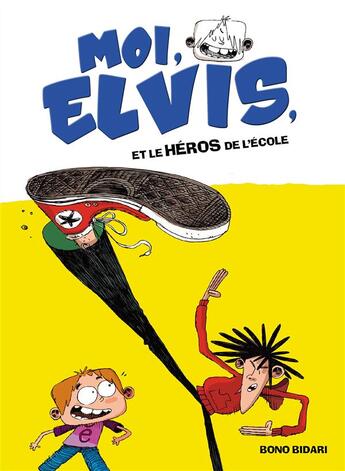 Couverture du livre « Moi, Elvis t.2 ; moi, Elvis, et le héros de l'école » de Bono Bidari aux éditions Hachette Romans