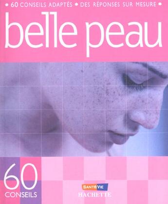 Couverture du livre « 60 Conseils Belle Peau » de Christine Maillard aux éditions Hachette Pratique