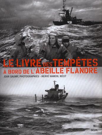 Couverture du livre « Le livre des tempêtes ; à bord de l'Abeille Flandre » de Herve Hamon et Jean Gaumy aux éditions Seuil