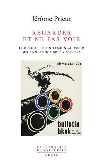 Couverture du livre « Regarder et ne pas voir : Louis Gillet, un témoin au coeur des années sombres (1936-1943) » de Jerome Prieur aux éditions Seuil