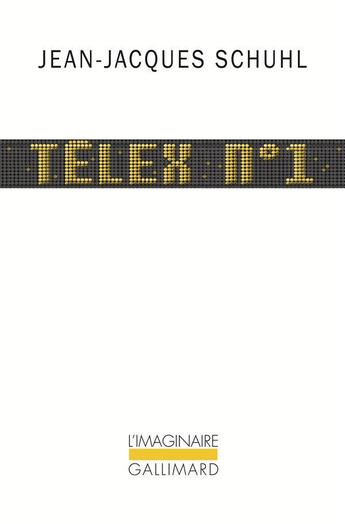 Couverture du livre « Télex n° 1 » de Jean-Jacques Schuhl aux éditions Gallimard