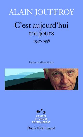 Couverture du livre « C'est aujourd'hui toujours (1947-1998) » de Alain Jouffroy aux éditions Gallimard