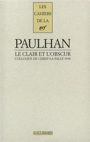 Couverture du livre « Les cahiers de la NRF ; Jean Paulhan ; le clair et l'obscur ; colloque de Cerisy-la-Salle 1998 » de  aux éditions Gallimard