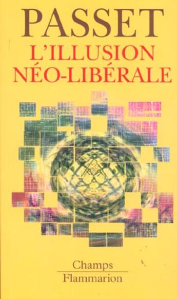 Couverture du livre « L'illusion neo-liberale » de Rene Passet aux éditions Flammarion