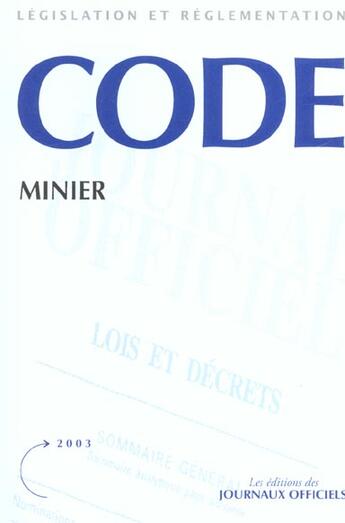 Couverture du livre « Code minier n 20011 2003 - legislation et reglementation » de  aux éditions Direction Des Journaux Officiels