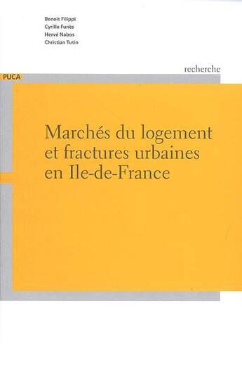 Couverture du livre « Marches du logement et fractures urbaines en ile-de-france (coll. recherche du puca t. 175) » de Filippi Benoit aux éditions Cerema