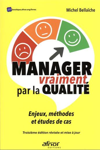 Couverture du livre « Manager vraiment par la qualité : enjeux, méthodes et études de cas » de Michel Bellaiche aux éditions Afnor