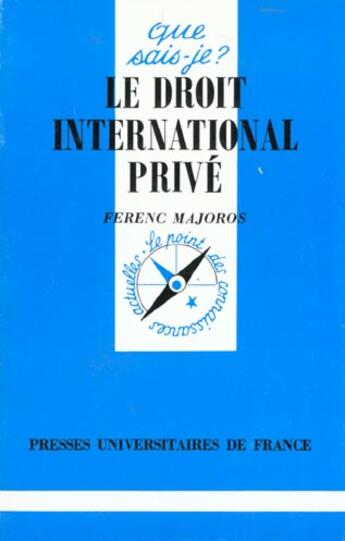 Couverture du livre « Droit international prive (le) » de Majoros F aux éditions Que Sais-je ?