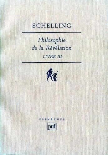 Couverture du livre « Philosophie de la révélation ; livre III » de Friedrich-Wilhelm-J Schelling aux éditions Puf