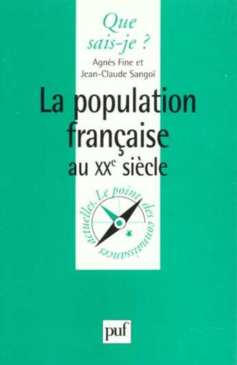 Couverture du livre « La population française au XXe siècle » de Agnes Fine et Jean-Claude Sangoi aux éditions Que Sais-je ?